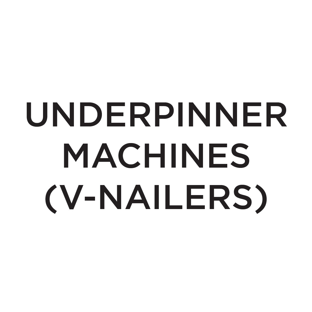 Underpinner Machines (V-Nailers)